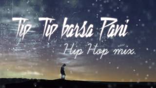 Tip Tip Barsa Pani 20 song Hip Hop mix  akshay the A  this Channel is for SALE dm me description [upl. by Mason]