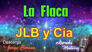 Karaoke Monterrey  JLB y Cia  La Flaca [upl. by Genesia]