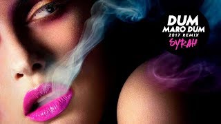 Dum Maro Dum  2017 Remix  DJ Syrah [upl. by Diena]