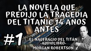 El naufragio del Titán  Morgan Robertson  Audiolibro 1 [upl. by Rovit]