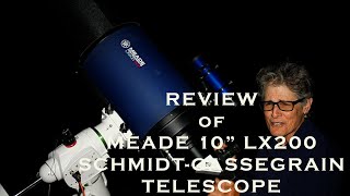 REVIEW OF MEADE 10quot LX200 ACF SCHMIDTCASSEGRAIN TELESCOPE [upl. by Adnahsam]