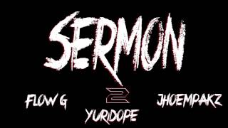 Sermon Pt2 By Flow G  Yuridope amp Jhoempakz [upl. by Spada]