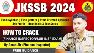 JKSSB 2024 Exam Finance InspectorSubInspector Free Guidance Syllabus Job Profile  Tips [upl. by Saba253]