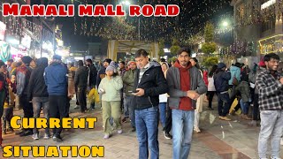 Manali ki current situation  Manali mall road before new year [upl. by Enyamrahs736]