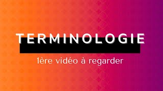 Terminologie  1ère vidéo à voir [upl. by Asereht]