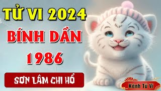 Tử vi Bính Dần 1986 năm 2024 Giáp Thìn – Vận trình khởi sắc tài lộc dồi dào [upl. by Assitruc]