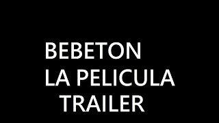 BEBETON LA PELICULA TRAILER YTPH [upl. by Hallette]