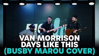 Busby Marou  Days Like This Van Morrison cover  B105 [upl. by Koa928]