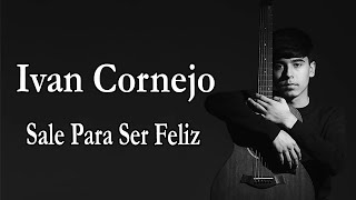 Sale Para Ser Feliz  Ivan cornejo Official Audio Álbum Mirada [upl. by Arutnev156]