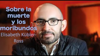 Sobre la muerte y los moribundos Elisabeth Kübler Ross  Reseña [upl. by Tobey2]