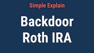 Backdoor Roth IRA Advantages and Tax Implications Explained [upl. by Mercola]