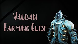 Warframe  Vauban Farming Guide [upl. by Jareen]