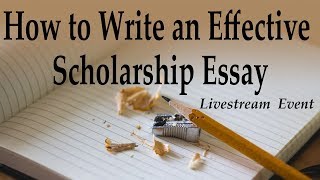 How to Write an Effective Scholarship Essay [upl. by Meehsar179]