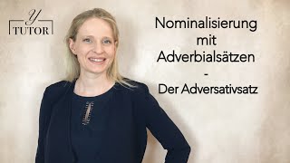 Nominalisierung mit Adverbialsätzen  Der Adversativsatz [upl. by Tamanaha794]