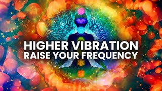 Higher Vibration  432 Hz 528 Hz 963 Hz  Raise your Frequency Binaural Beats Meditation [upl. by Gael674]