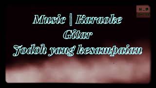 Jodoh yang kesampaian  karaoke 2nd version music guitar [upl. by Presley]