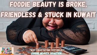 FOODIE BEAUTY IS BROKE FRIENDLESS amp STUCK IN KUWAIT  FOODIE BEAUTY REACTION [upl. by Harrow]