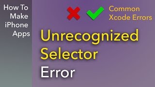 Common Xcode Errors  Unrecognized Selector Error [upl. by Cornish]