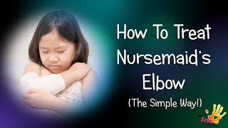 How To Treat Nursemaids Elbow [upl. by Beltran]