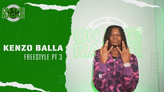 The Kenzo Balla quotOn The Radarquot Freestyle PART 3 [upl. by Gnues]