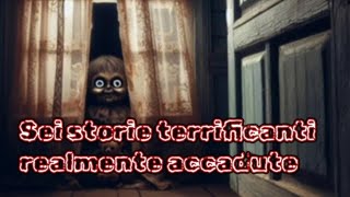 Sei storie terrificanti realmente accadute Creepypasta Ep 1 [upl. by Phineas]