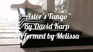 quotAstors Tangoquot By David Karp  Piano  Performed by Melissa [upl. by Gibert]