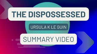 The Dispossessed Summary A Tale of Two Societies [upl. by Nyllaf897]