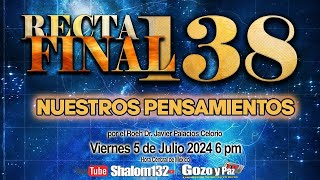 🔴 RECTA FINAL 138 NUESTROS PENSAMIENTOS PARTE 1 por el Roeh Dr Javier Palacios Celorio [upl. by Ahsitel]