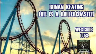 RONAN KEATING  LIFE IS A ROLLERCOASTER 2020 WESTSiDE DJS [upl. by Fulbert]