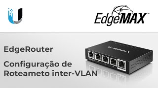 EdgeRouter  Configuração de Roteamento interVLAN [upl. by Manfred126]