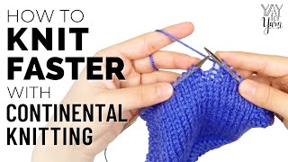 How to Knit FASTER with Continental Knitting  Yay For Yarn [upl. by Nylareg]