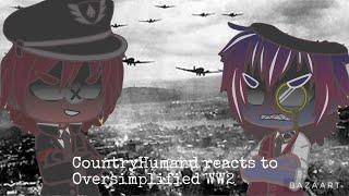 Countryhumans React To “Oversimplified WW2” Part 1 [upl. by Luwana]