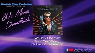 You Cant Do That  Tahnee Cain amp Tryanglz quotThe Terminatorquot 1984 [upl. by Orfinger]