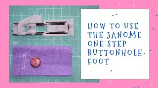 How to use the Janome onestep buttonhole foot [upl. by Rafaela265]