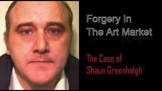 Forgery Focus The Case of Shaun Greenhalgh [upl. by Lalage896]