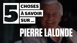 5 choses à savoir sur Pierre Lalonde [upl. by Kayley]