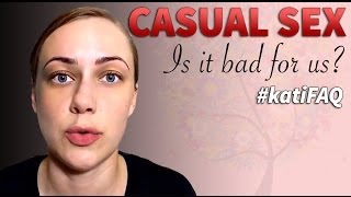 What do I define as Casual Sex amp is it bad for us [upl. by Nikolaos]