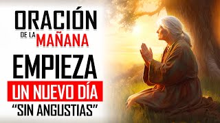 🔥ORACION DE LA MAÑANA 🙏 ORACIÓN para EMPEZAR EL DÍA SIN ANGUSTIAS NI PREOCUPACIONES 🙏 [upl. by Genovera]