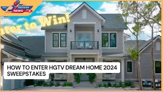 How to Enter HGTV Dream Home 2024 Sweepstakes [upl. by Inihor]