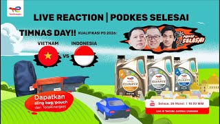 LIVE REACTION KUALIFIKASI PIALA DUNIA 2026 TotalEnergies X PODKES SELESAI  INDONESIA VS VIETNAM [upl. by Aihk]