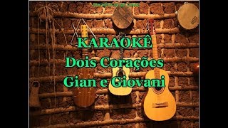 Karaoke Dois Corações  Gian e Giovani [upl. by Nosyt]