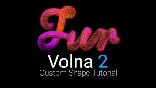 Volna 2 Custom Shape Fur Tutorial [upl. by Conners]