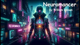 Neuromancer by William Gibson Sprawl Trilogy 1 Cyberpunk Classic That Defined a Genre [upl. by Undine771]