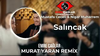 Mustafa Ceceli amp Nigar Muharrem  Salıncak Emre Çağlar Ft Murat Yaran Remix [upl. by Arymahs]