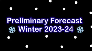 Winter Forecast 20232024 Preliminary [upl. by Eelydnarb]