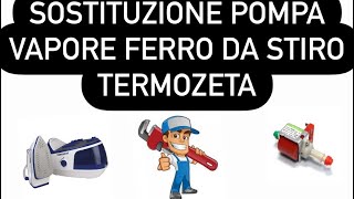 Sostituzione Pompa vapore ferro da stiro caldaia termozeta [upl. by Trebuh]