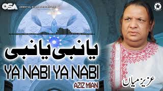 Ya Nabi Ya Nabi  Aziz Mian  complete official HD video  OSA Worldwide [upl. by Brice]