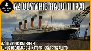 Olympic A Titanic ikerhajójának elfeledett története A túlélő testvérhajó [upl. by Gypsy479]