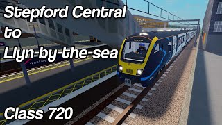 Stepford Central  LlynByTheSea Class 720  Timelapse  Roblox SCR 181 [upl. by Yerhcaz]