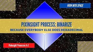 PIXINSIGHT Process Tutorial Binarize [upl. by Hallutama]